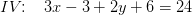 IV\! \! :\; \; \; 3x-3 + 2y+6 =24