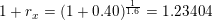 \small 1+r_x=(1+0{.}40)^\frac{1}{1{.}6}=1{.}23404