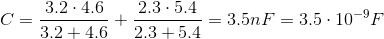 C=\frac{3.2\cdot 4.6}{3.2+4.6}+\frac{2.3\cdot 5.4}{2.3+5.4}=3.5 nF=3.5\cdot 10^{-9} F
