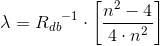 \lambda ={R_{db}}^{-1}\cdot \left [ \frac{n^2-4}{4\cdot n^2} \right ]