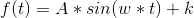 f(t)=A*sin(w*t)+k