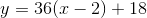 y=36(x-2)+18