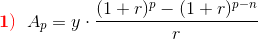 \mathbf{\color{Red} 1)}\; \; A_p=y\cdot \frac{(1+r)^p-(1+r)^{p-n}}{r}