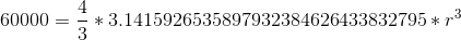60000=\frac{4}{3}*3.1415926535897932384626433832795*r^3