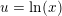 \small u=\ln(x)