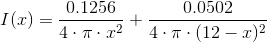I(x)=\frac{0.1256}{4\cdot \pi \cdot x^{2}}+\frac{0.0502}{4\cdot \pi \cdot (12-x)^{2}}