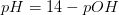 pH=14-pOH