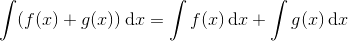 \int (f(x)+g(x)) \, \mathrm dx = \int f(x)\, \mathrm dx + \int g(x)\, \mathrm dx