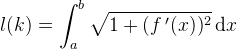 l(k)=\int_{a}^{b}\sqrt{1+(f{\, }'(x))^2}\, \textup{d}x