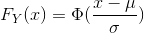 F_Y(x)=\Phi(\frac{x-\mu}{\sigma})