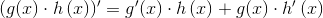 (g(x)\cdot h\left (x \right )){}'=g{}'(x)\cdot h\left (x \right )+g(x)\cdot h{}'\left (x \right )