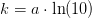 k=a\cdot \ln(10)