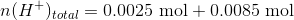 n(H^+)_{total}=0.0025 \text{~mol} + 0.0085~\text{mol}
