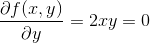 \frac{\partial f(x,y)}{\partial y}=2xy=0