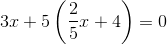 3x+5\left ( \frac{2}{5}x+4 \right )=0