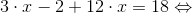 3 \cdot x-2 +12\cdot x=18 \Leftrightarrow
