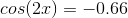 cos(2x)=-0.66