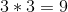 3*3 = 9