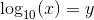 \log_{10}(x)=y