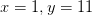 x=1, y=11