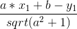\frac{a*x_{1}+b-y_{1}}{sqrt(a^{2}+1)}