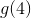 g(4)
