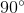 90^\circ