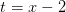 t=x-2