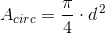 A_{circ}=\frac{\pi }{4}\cdot d^{\, 2}