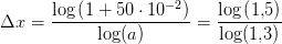 \Delta x=\frac{\log\left (1+50\cdot 10^{-2} \right )}{\log(a)}=\frac{\log\left (1{,}5 \right )}{\log(1{,}3)}