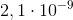 2,1\cdot 10^{^{-9}}