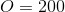 O=200