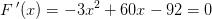 F{\, }'(x)=-3x^2+60x-92=0