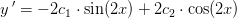y{\, }'=-2c_1\cdot \sin(2x)+2c_2\cdot \cos(2x)