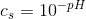 c_s=10^{-pH}