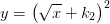 y=\left (\sqrt{x}+k_2 \right )^2