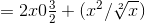 =2x0\tfrac{3}{2} + (x^{2}/\sqrt[2]{x})