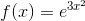 f(x)=e^{3x^2}