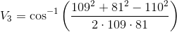 V_3=\cos^{-1} \left (\frac{109^{2}+81^2-110^2}{2\cdot 109\cdot 81} \right )