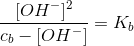 \frac{[OH^-]^2}{c_b-[OH^-]}=K_b