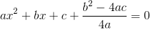ax^2+bx+c+\frac{b^2-4ac}{4a}=0