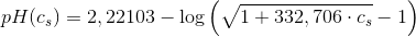 pH(c_s)=2,22103-\log\left ( \sqrt{1+332,706\cdot c_s}-1 \right )