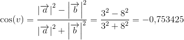 \cos(v)=\frac{\left |\overrightarrow{a} \right |^2-\left |\overrightarrow{b} \right |^2}{\left |\overrightarrow{a} \right |^2+\left |\overrightarrow{b} \right |^2}=\frac{3^2-8^2}{3^2+8^2}=-0{,}753425