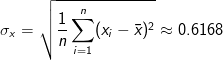 \sigma_x = \sqrt{\frac{1}{n}\sum_{i=1}^n (x_i - \bar{x})^2} \approx 0.6168