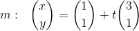 m:~~\binom{x}{y}=\binom{1}{1}+t\binom{3}{1}