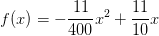 f(x)=-\frac{11}{400}x^2+\frac{11}{10}x