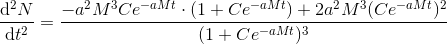 \! \! \! \! \! \! \! \frac{\mathrm{d} ^2N}{\mathrm{d} t^2}=\frac{-a^2M^3Ce^{-aMt}\cdot (1+Ce^{-aMt})+2a^2M^3(Ce^{-aMt})^2}{(1+Ce^{-aMt})^3}