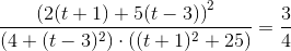 \frac{\left (2(t+1)+5(t-3) \right )^2}{(4+(t-3)^2)\cdot ((t+1)^2+25)}=\frac{3}{4}