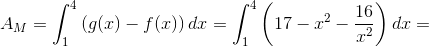 A_M=\int_{1}^{4}\left ( g(x)-f(x) \right )dx=\int_{1}^{4}\left (17- x^2-\frac{16}{x^2} \right )dx=