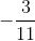 -\frac{3}{11}